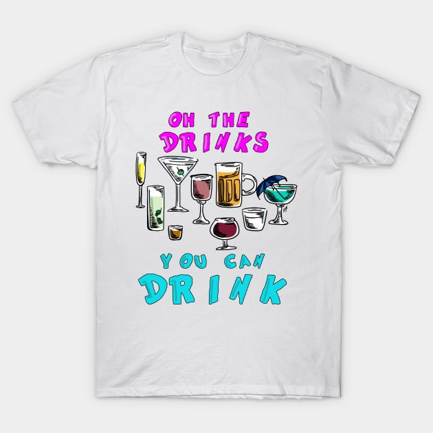 Partytime - OH the Drinks You Can Drink T-Shirt by pbDazzler23
